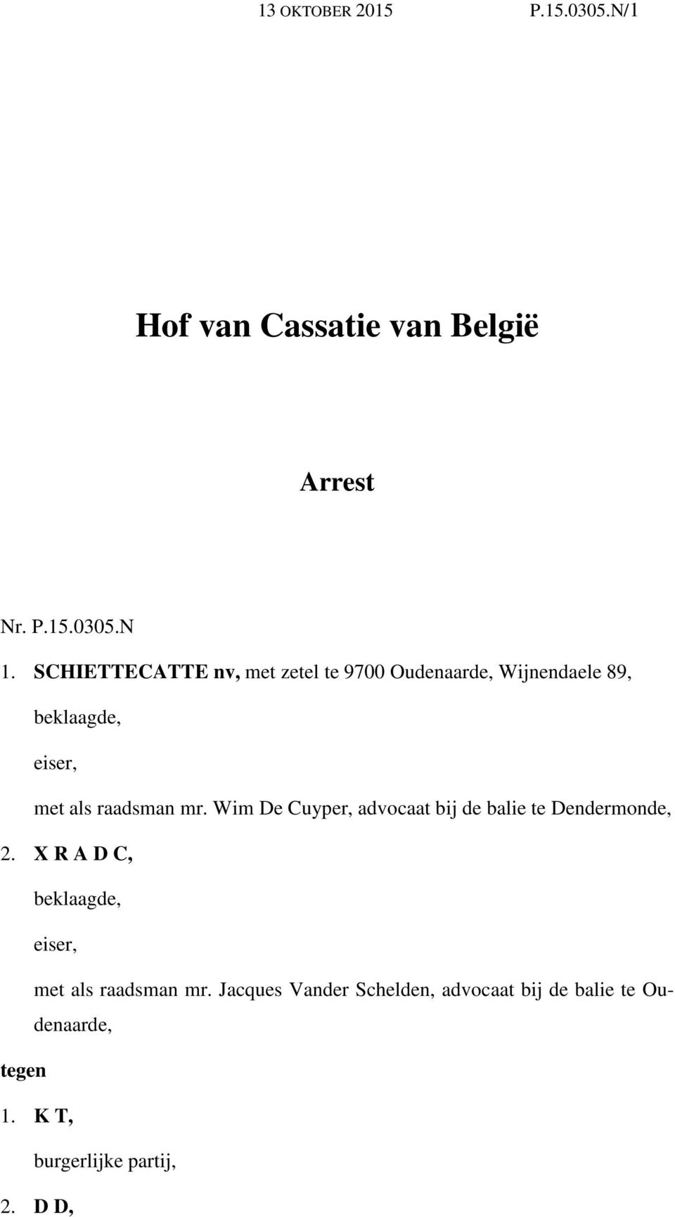 mr. Wim De Cuyper, advocaat bij de balie te Dendermonde, 2.