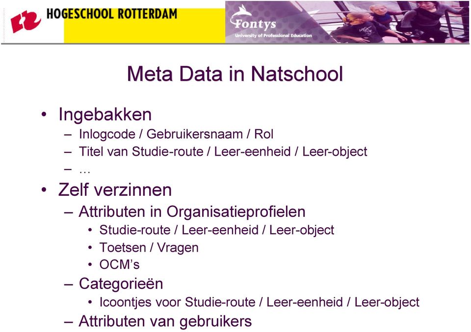 Organisatieprofielen Studie-route / Leer-eenheid / Leer-object Toetsen / Vragen