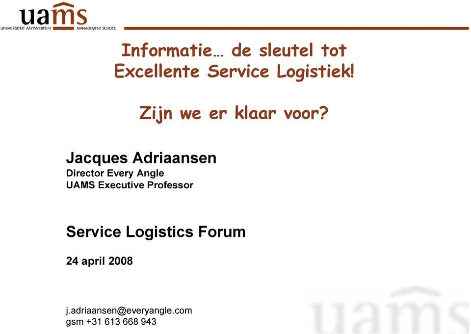 Jacques Adriaansen Director Every Angle UAMS Executive