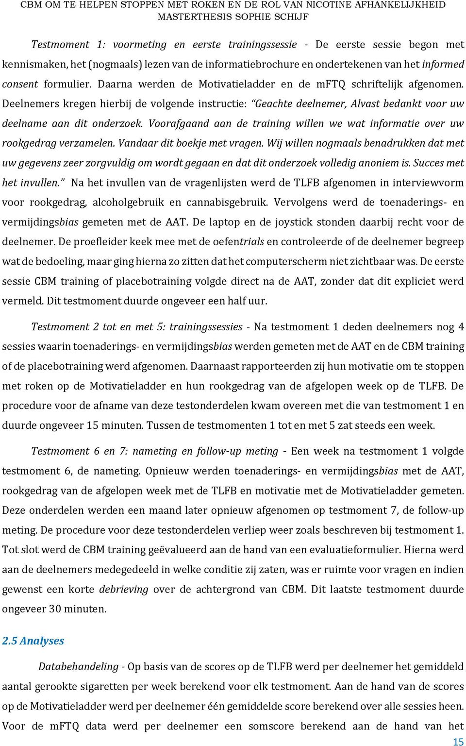 Voorafgaand aan de training willen we wat informatie over uw rookgedrag verzamelen. Vandaar dit boekje met vragen.