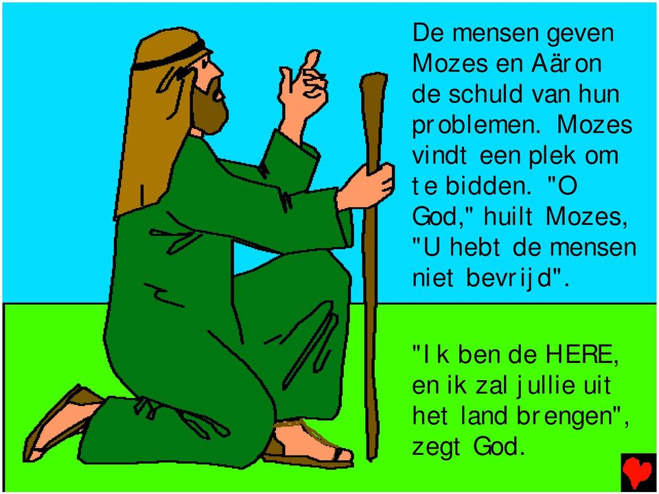 "O God," huilt Mozes, "U hebt de mensen niet bevrijd".