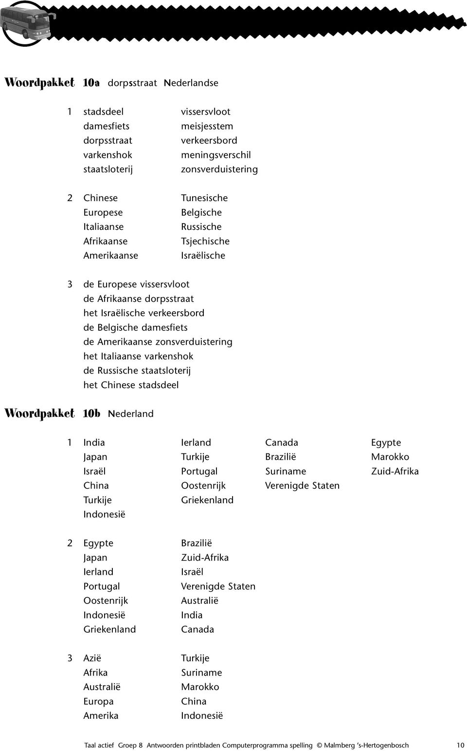 Belgische damesfiets de Amerikaanse zonsverduistering het Italiaanse varkenshok de Russische staatsloterij het Chinese stadsdeel Woordpakket 10b Nederland 1 India Ierland Canada Egypte Japan Turkije