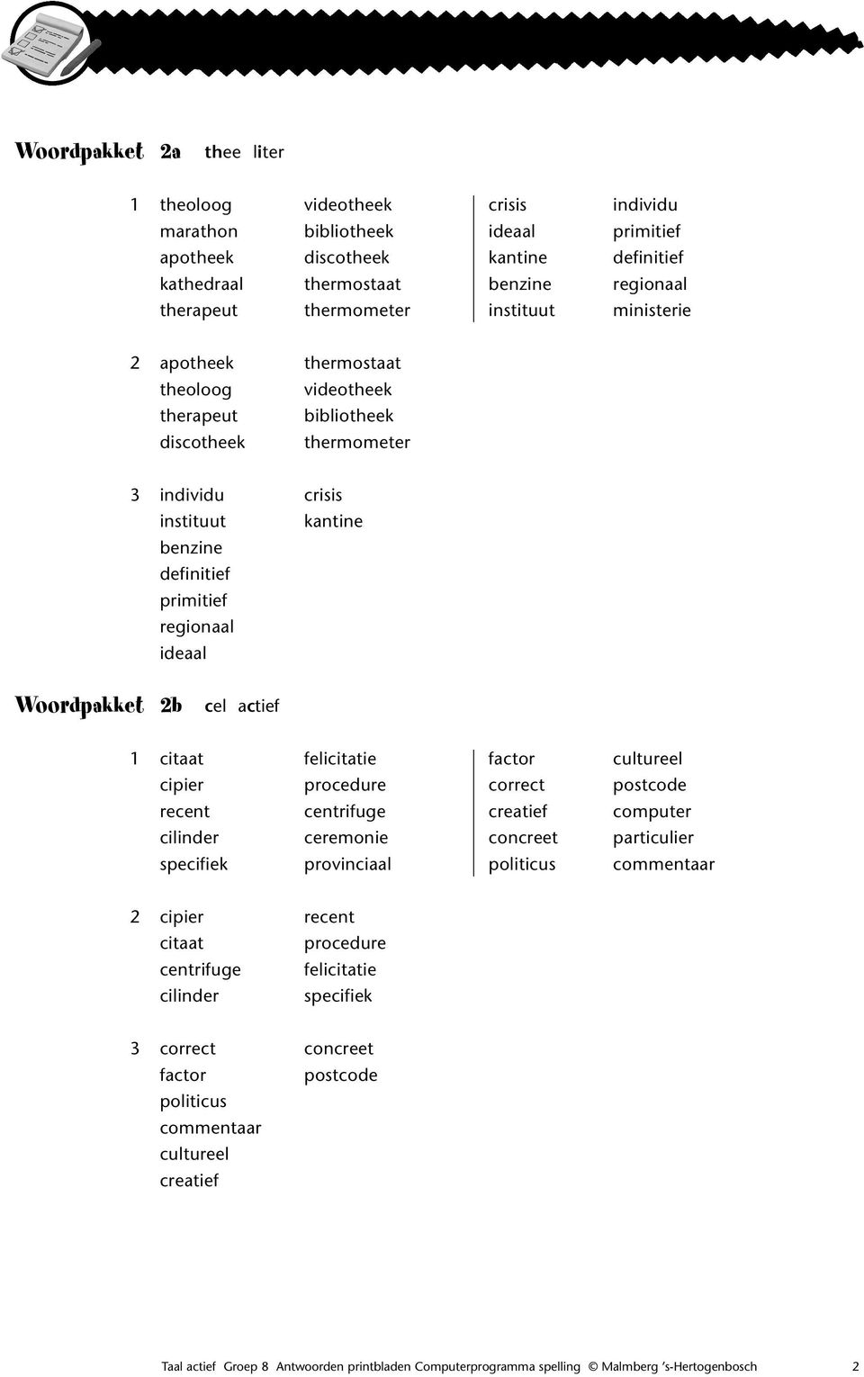 thermometer instituut ministerie 2 apotheek thermostaat theoloog videotheek therapeut bibliotheek discotheek thermometer 3 individu crisis instituut kantine benzine definitief primitief regionaal