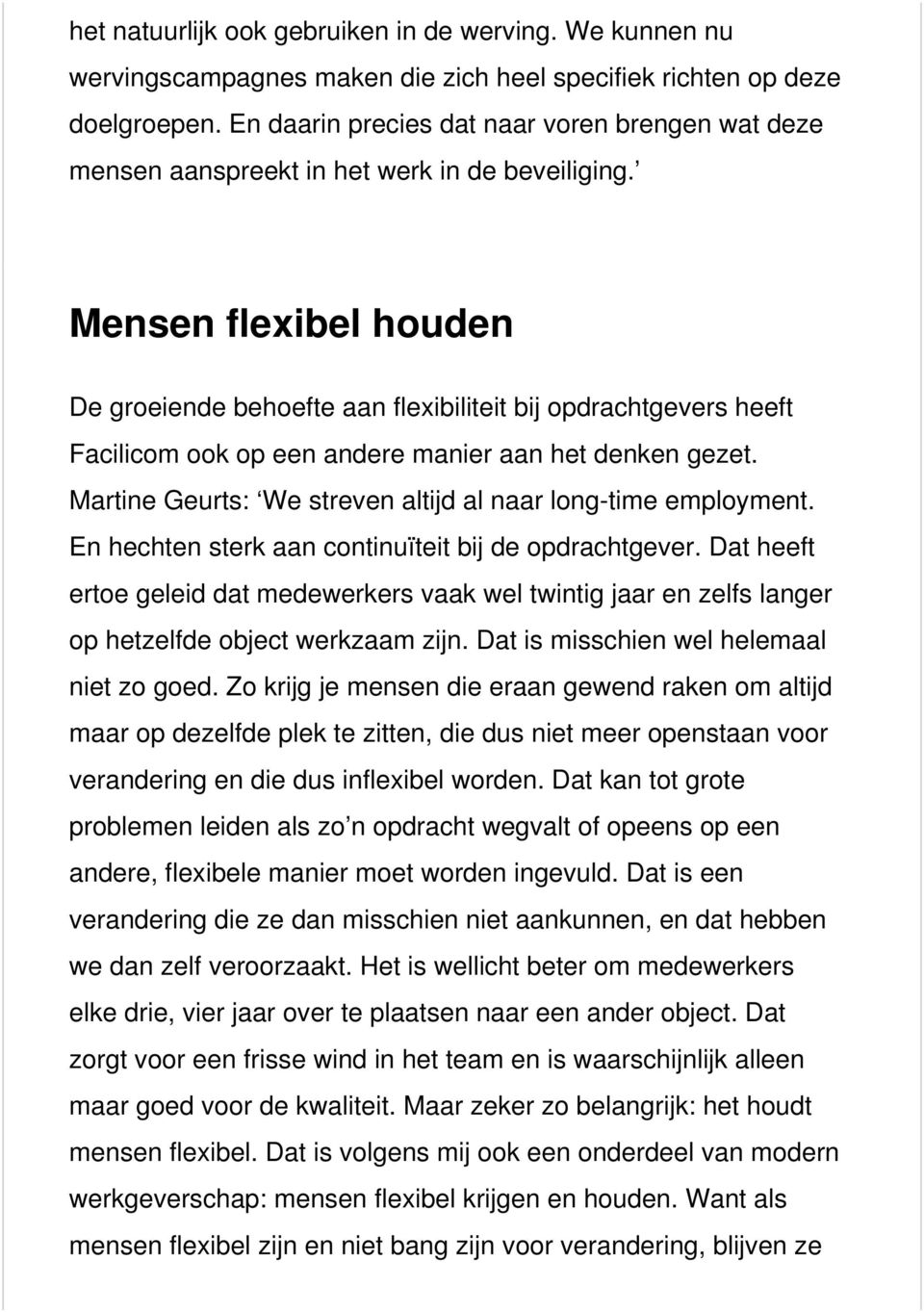 Mensen flexibel houden De groeiende behoefte aan flexibiliteit bij opdrachtgevers heeft Facilicom ook op een andere manier aan het denken gezet.