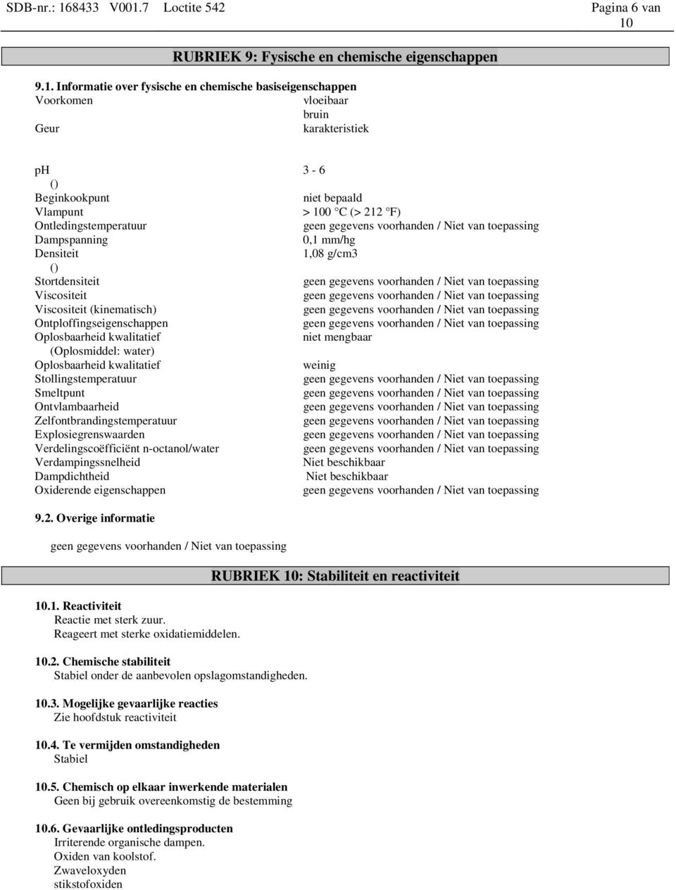 7 Loctite 542 Pagina 6 van RUBRIEK 9: Fysische en chemische eigenschappen 9.1.