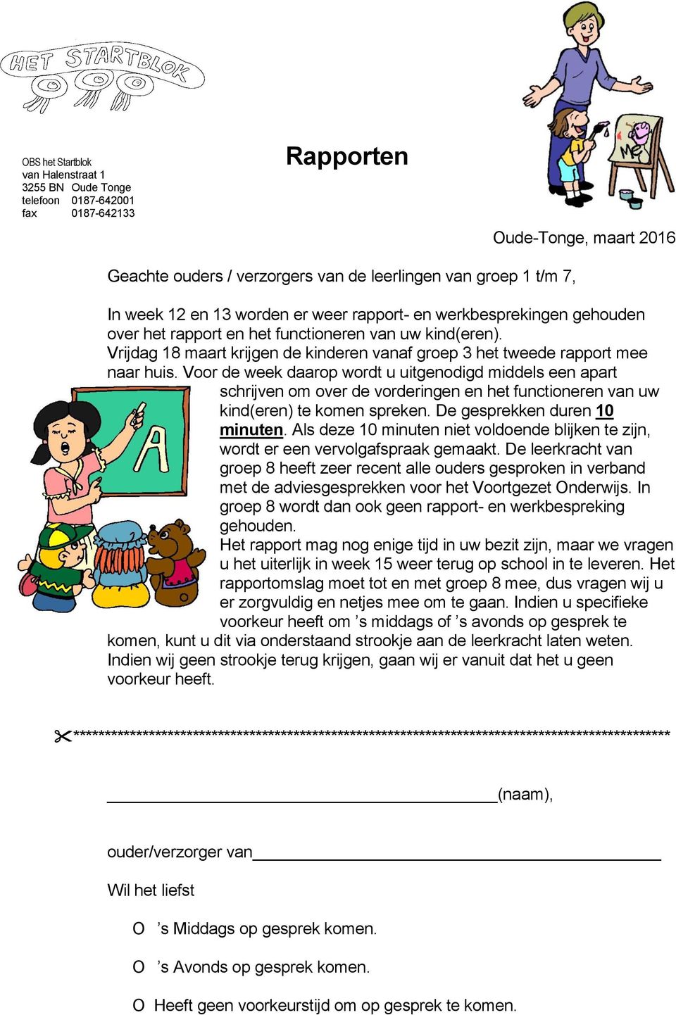 functioneren van uw kind(eren). Vrijdag 18 maart krijgen de kinderen vanaf groep 3 het tweede rapport mee naar huis.