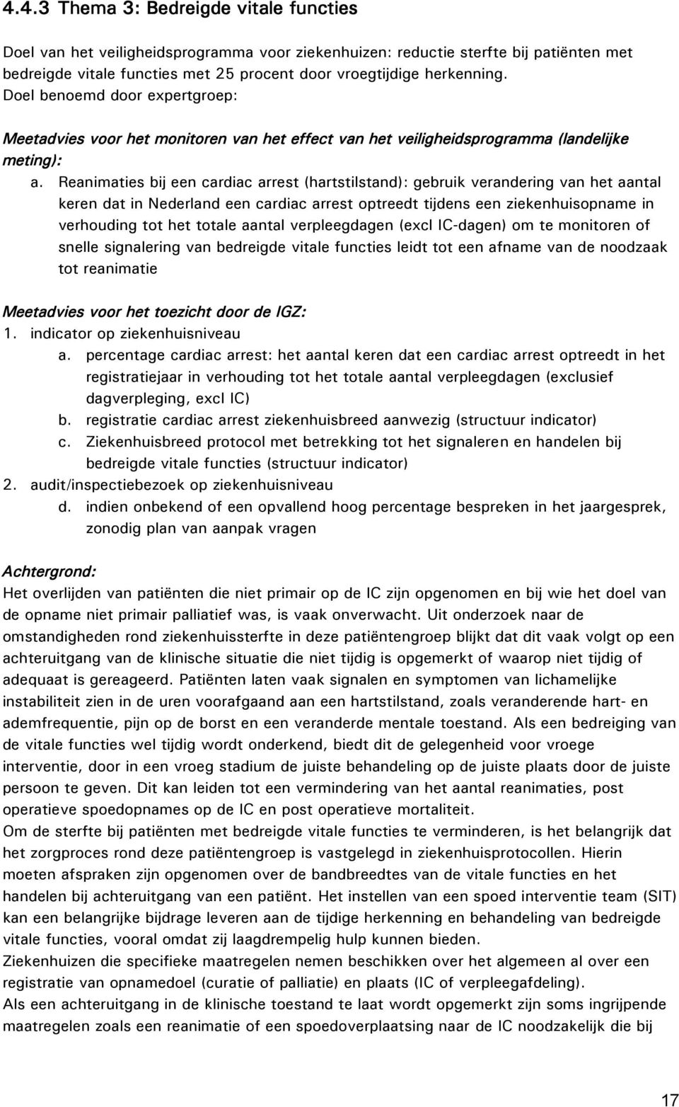Reanimaties bij een cardiac arrest (hartstilstand): gebruik verandering van het aantal keren dat in Nederland een cardiac arrest optreedt tijdens een ziekenhuisopname in verhouding tot het totale