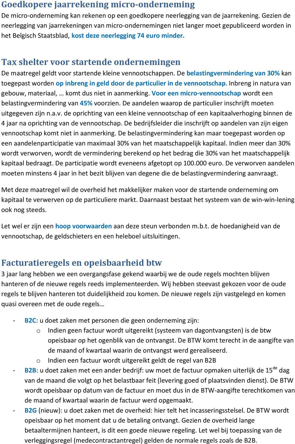 Tax shelter voor startende ondernemingen De maatregel geldt voor startende kleine vennootschappen.