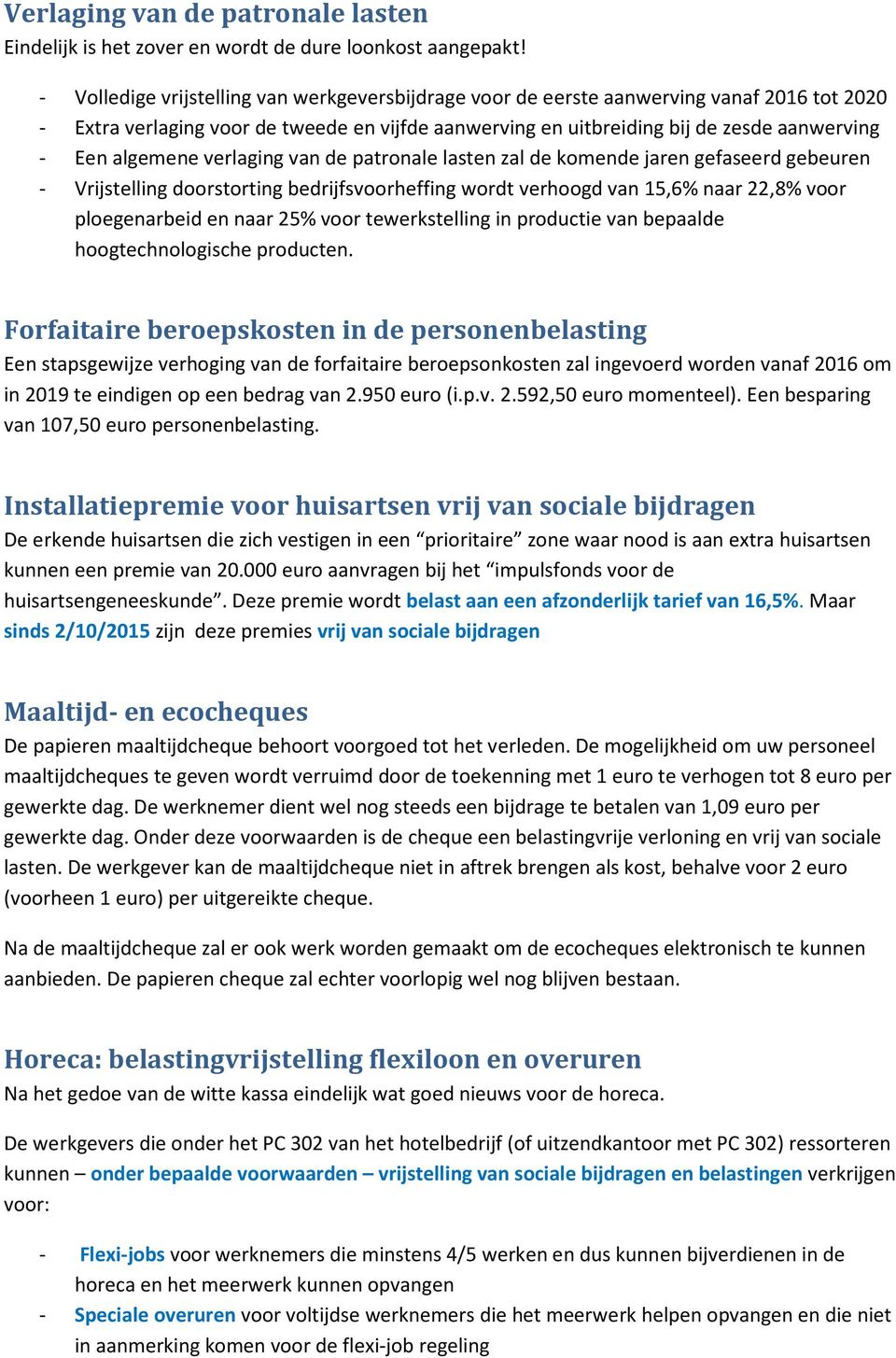 algemene verlaging van de patronale lasten zal de komende jaren gefaseerd gebeuren - Vrijstelling doorstorting bedrijfsvoorheffing wordt verhoogd van 15,6% naar 22,8% voor ploegenarbeid en naar 25%