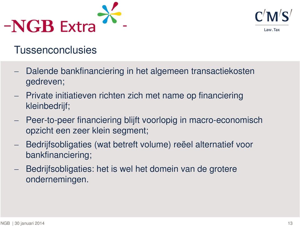 voorlopig in macro-economisch opzicht een zeer klein segment; Bedrijfsobligaties (wat betreft volume)