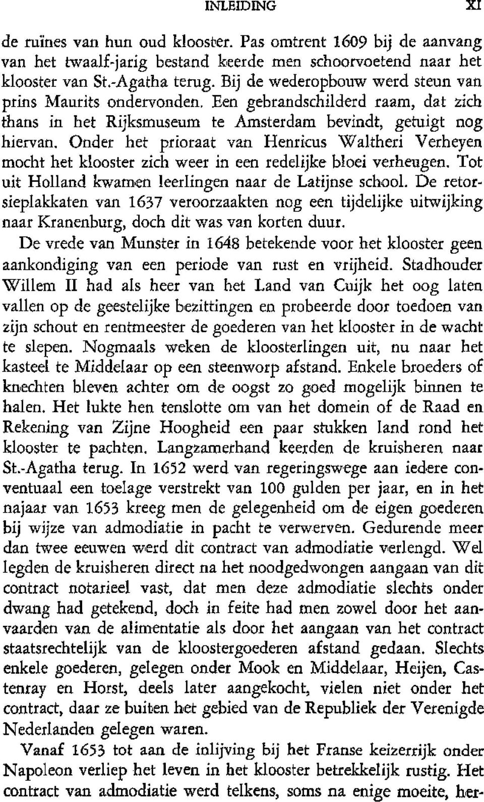 Onder het prioraat van Henricus Waltheri Verheyen mocht het klooster zich weer in een redelijke bloei verheugen. Tot uit Holland kwamen leerlingen naar de Latijnse school.