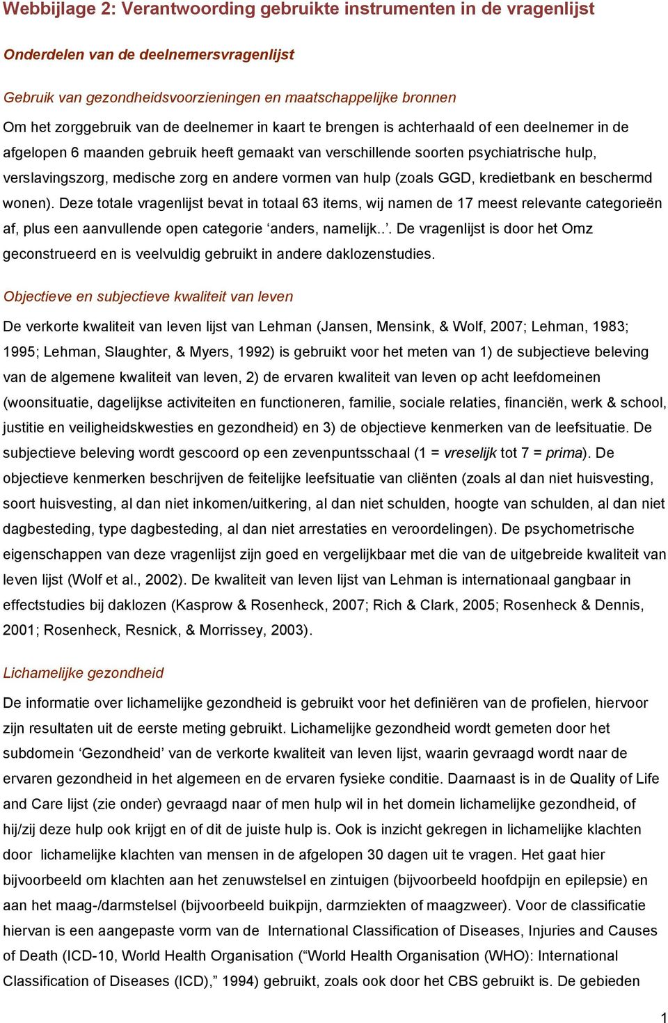 andere vormen van hulp (zoals GGD, kredietbank en beschermd wonen).