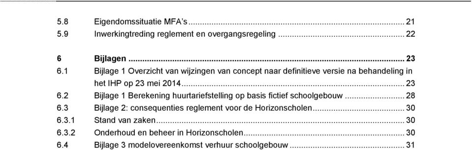 2 Bijlage 1 Berekening huurtariefstelling op basis fictief schoolgebouw... 28 6.