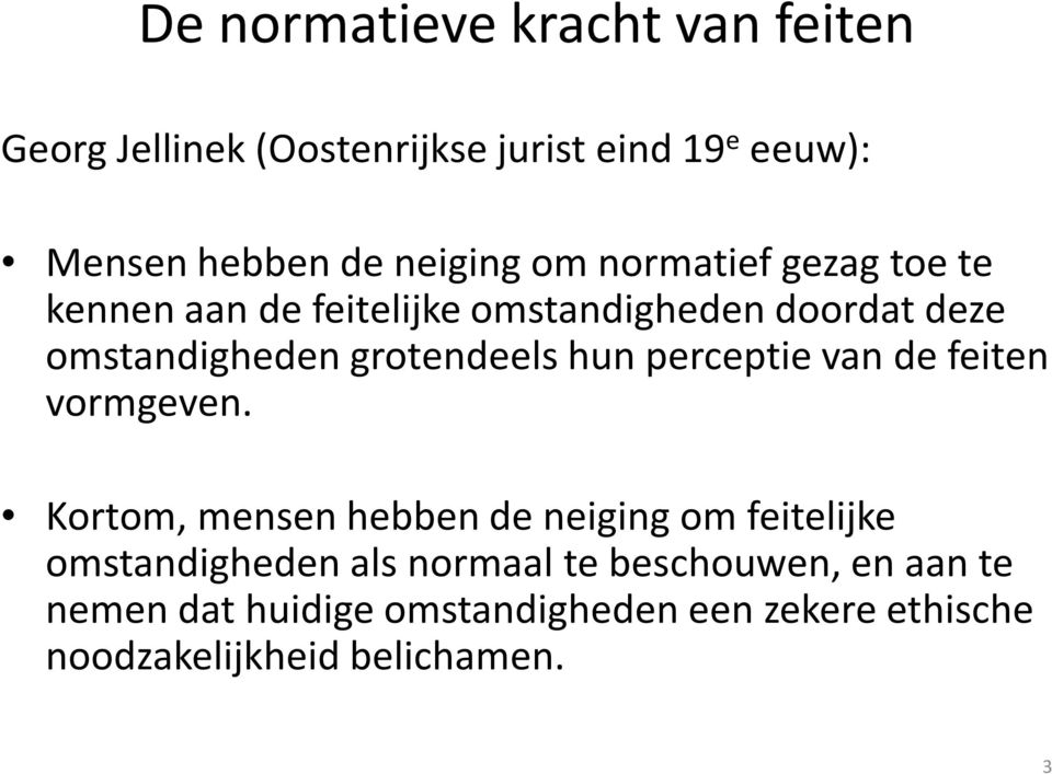 hun perceptie van de feiten vormgeven.