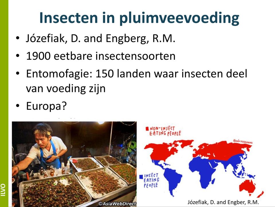 1900 eetbare insectensoorten Entomofagie: 150