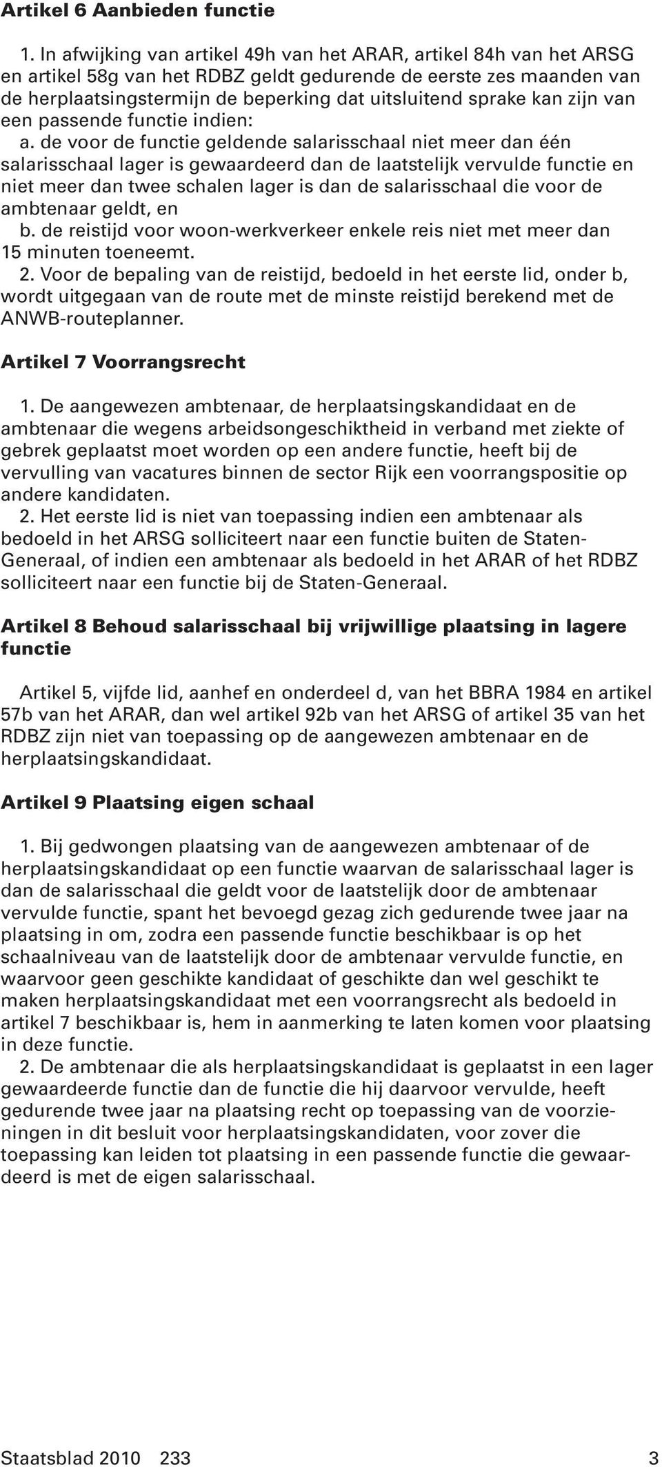 kan zijn van een passende functie indien: a.