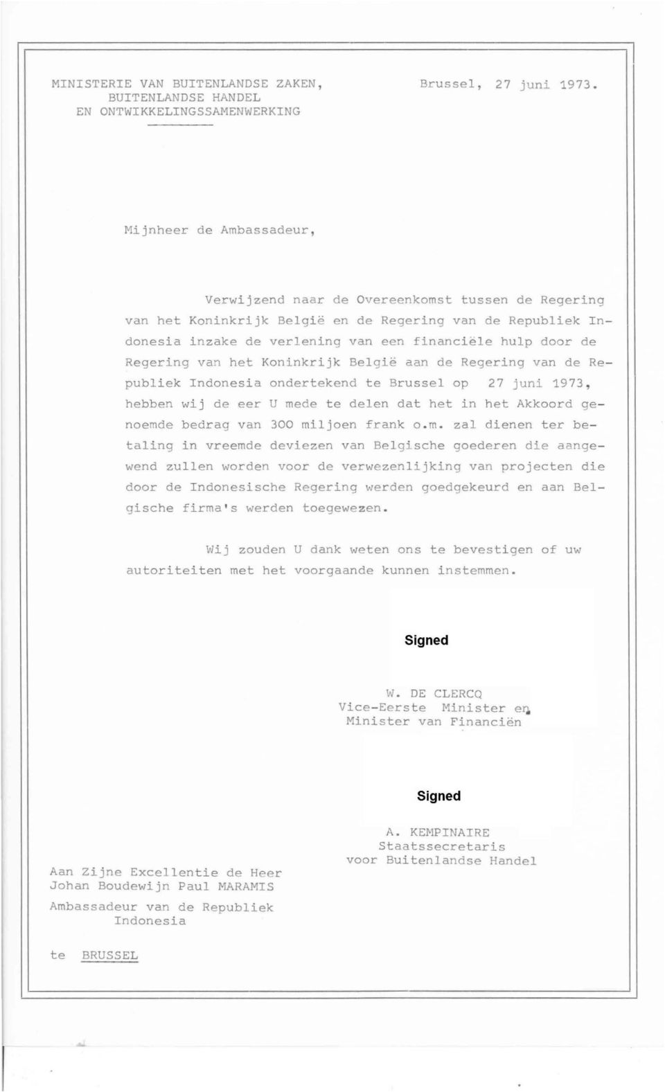 Regering van het Koninkrijk Belgie aan de Regering van de Republiek Indonesia ondertekend te Brussel op 27 juni 1973, hebben wij de eer U mede te delen dat het in het Akkoord genoemde bedrag van 300
