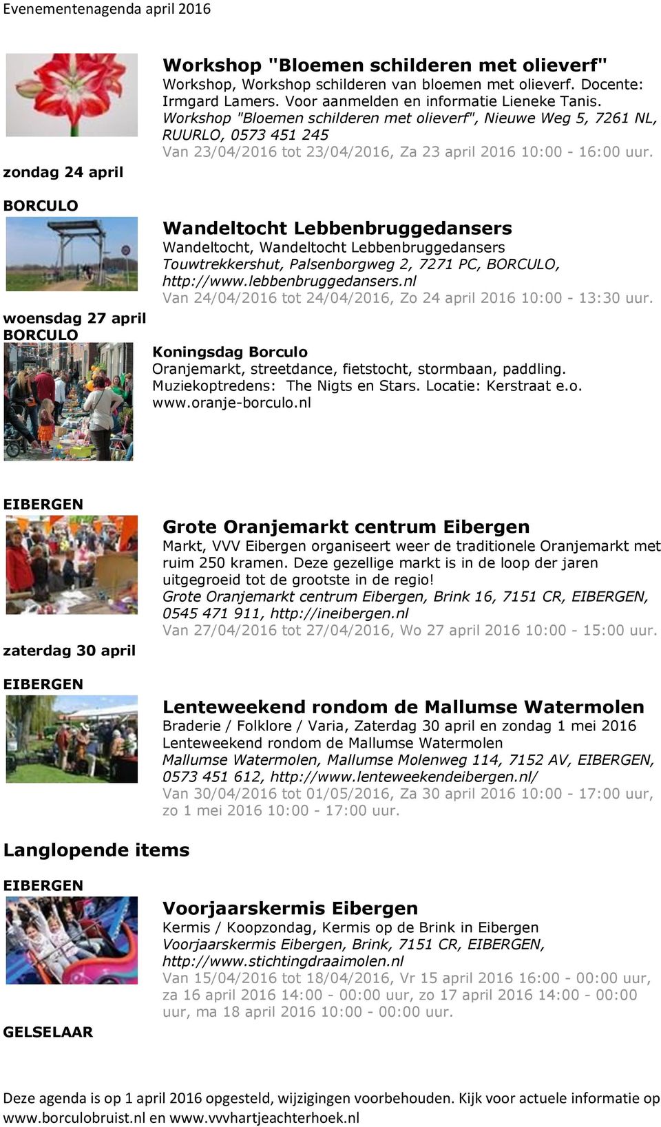 woensdag 27 april Wandeltocht Lebbenbruggedansers Wandeltocht, Wandeltocht Lebbenbruggedansers Touwtrekkershut, Palsenborgweg 2, 7271 PC,, http://www.lebbenbruggedansers.