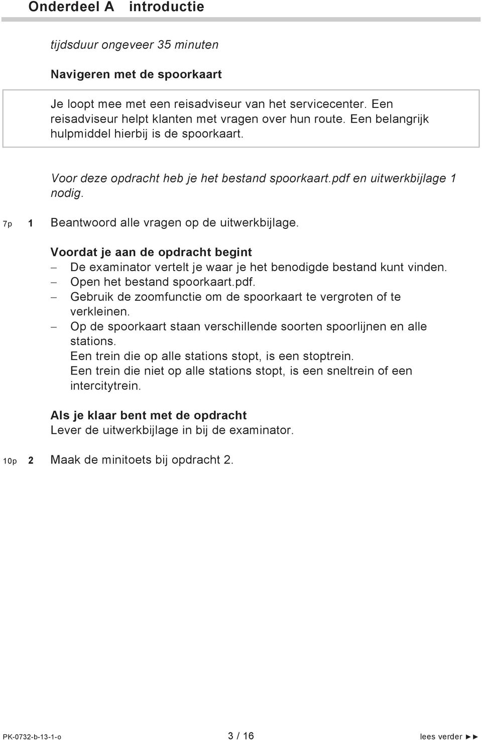 De examinator vertelt je waar je het benodigde bestand kunt vinden. Open het bestand spoorkaart.pdf. Gebruik de zoomfunctie om de spoorkaart te vergroten of te verkleinen.