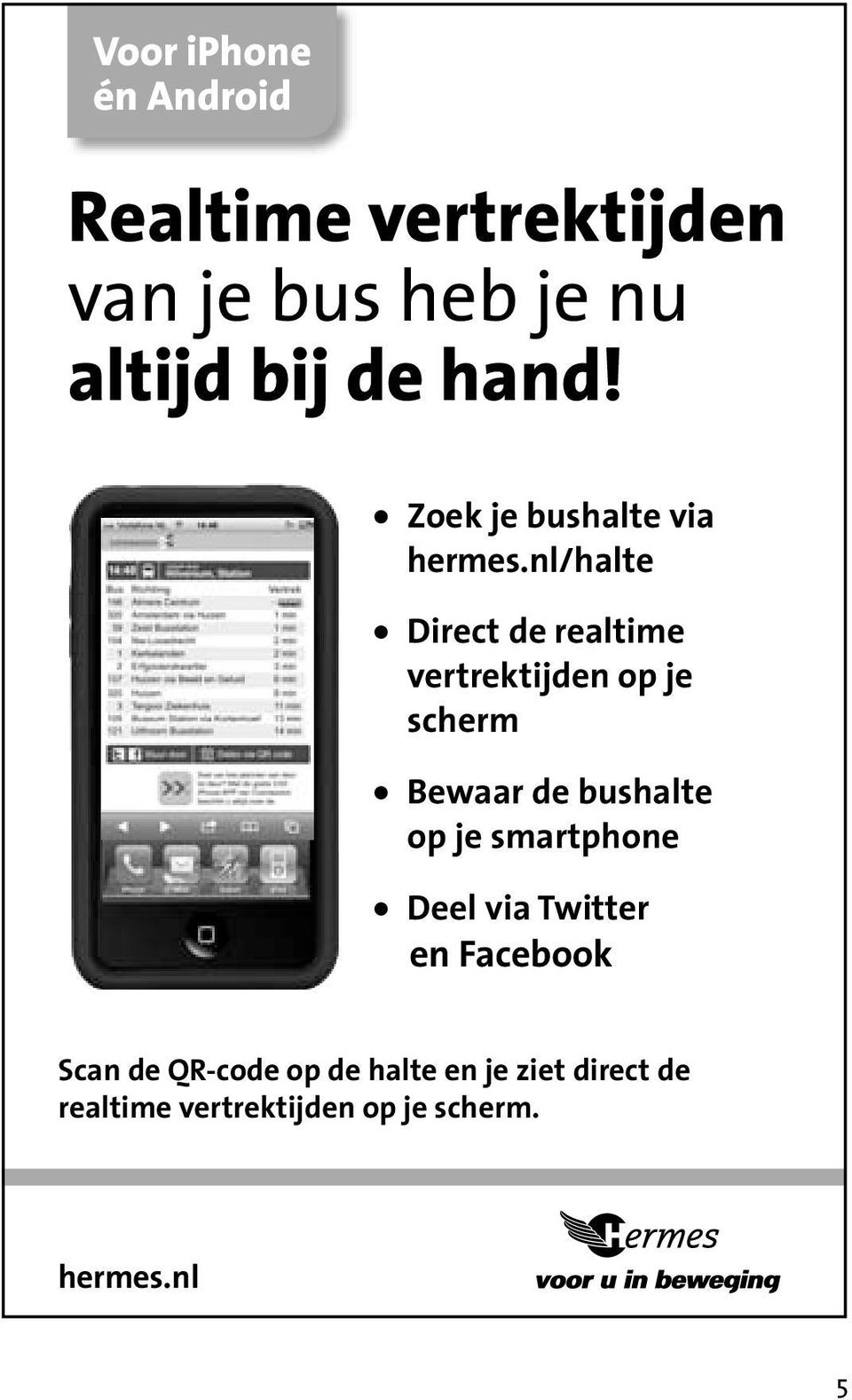 nl/halte Direct de realtime vertrek tijden op je scherm Bewaar de bushalte op je