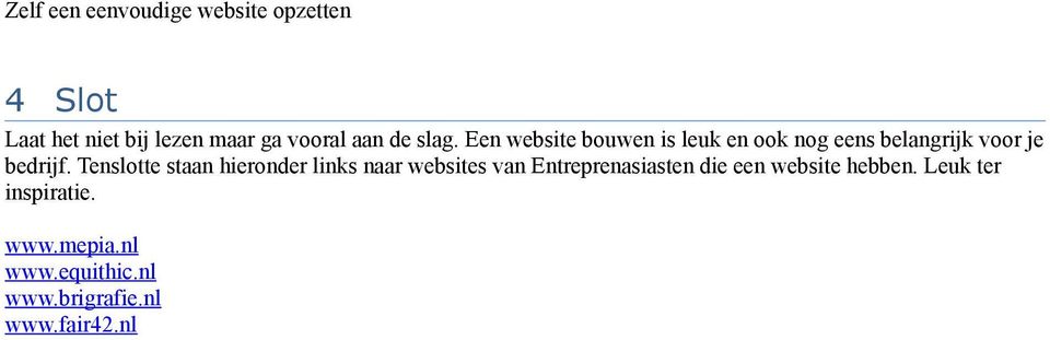 Tenslotte staan hieronder links naar websites van Entreprenasiasten die een