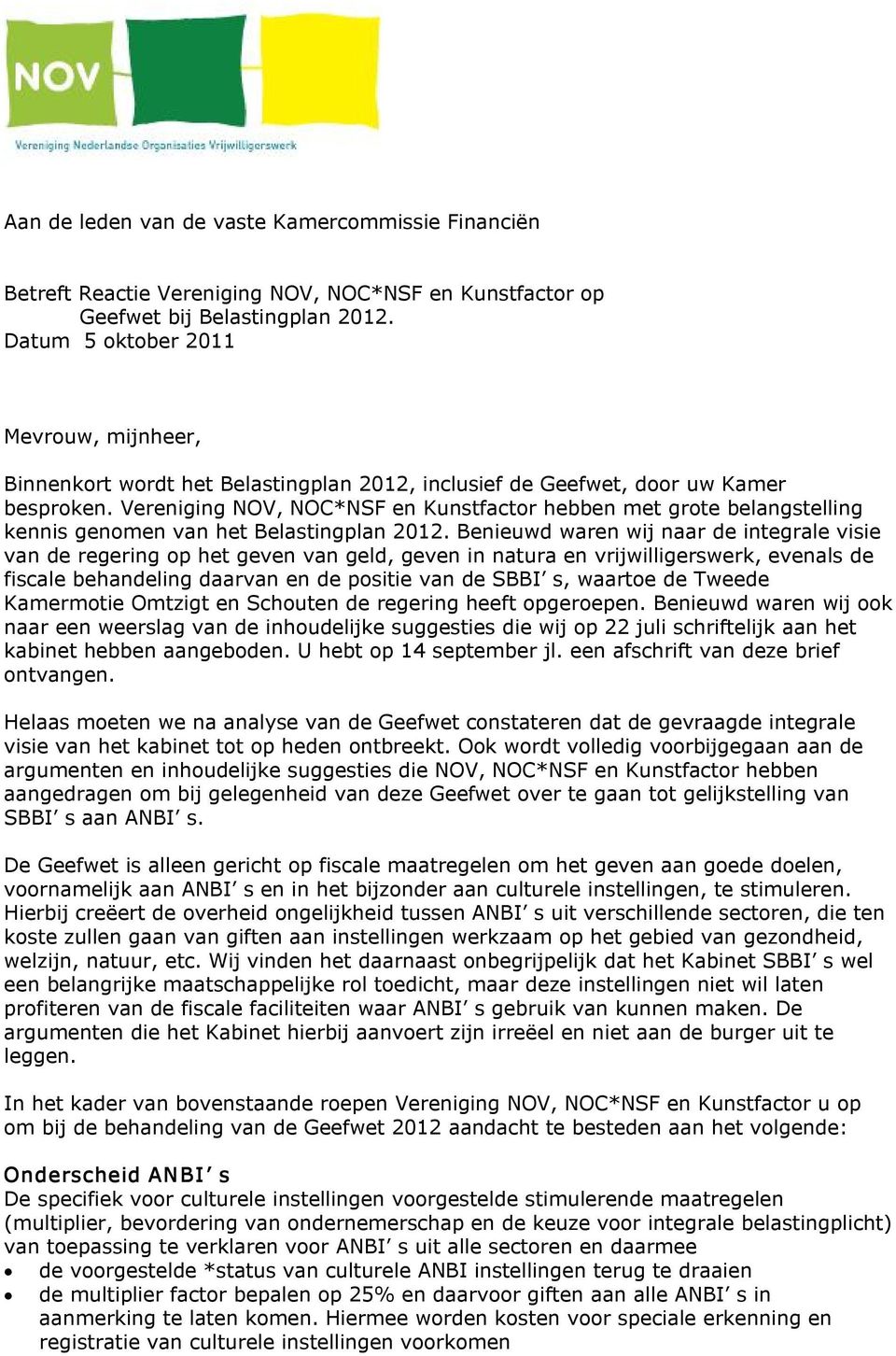 Vereniging NOV, NOC*NSF en Kunstfactor hebben met grote belangstelling kennis genomen van het Belastingplan 2012.