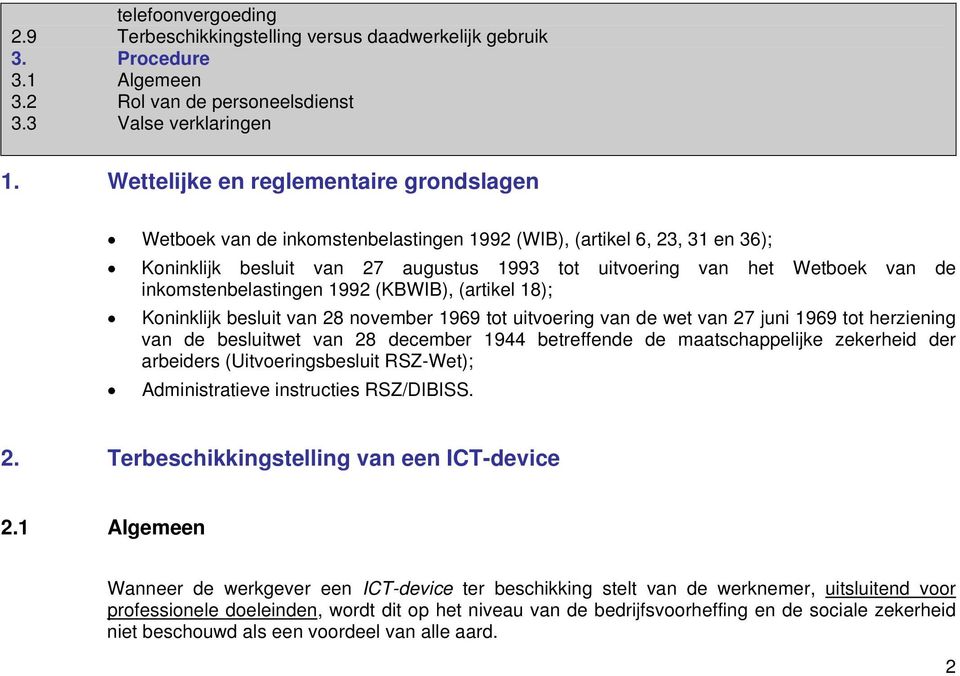 inkomstenbelastingen 1992 (KBWIB), (artikel 18); Koninklijk besluit van 28 november 1969 tot uitvoering van de wet van 27 juni 1969 tot herziening van de besluitwet van 28 december 1944 betreffende