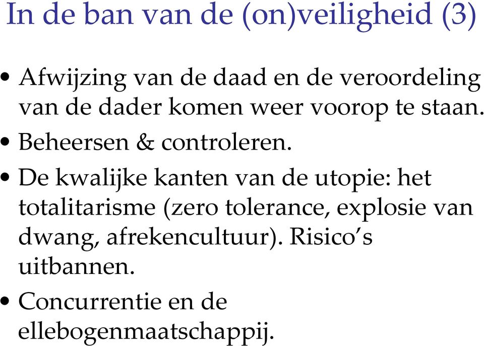 De kwalijke kanten van de utopie: het totalitarisme (zero tolerance, explosie