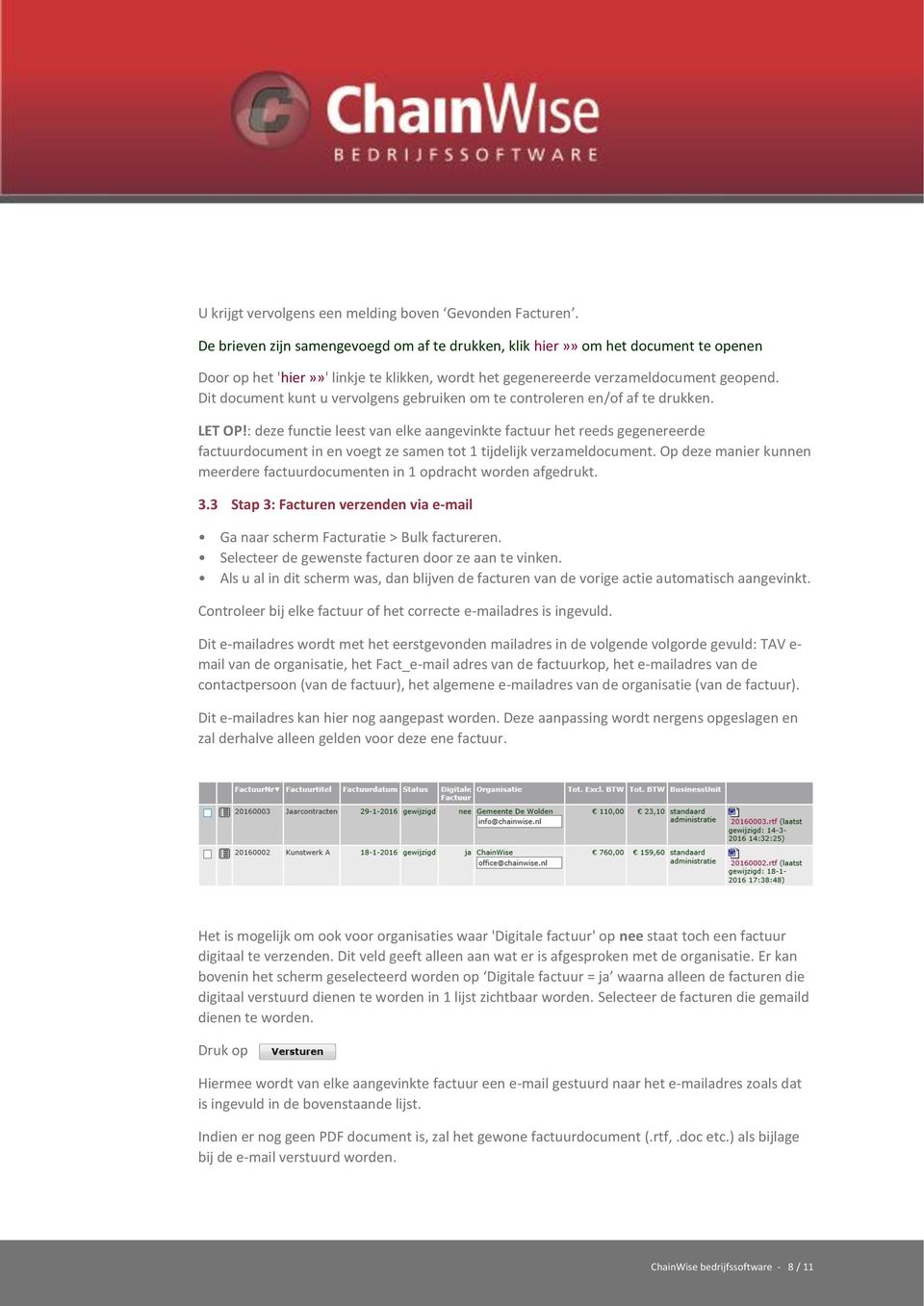 Dit document kunt u vervolgens gebruiken om te controleren en/of af te drukken. LET OP!