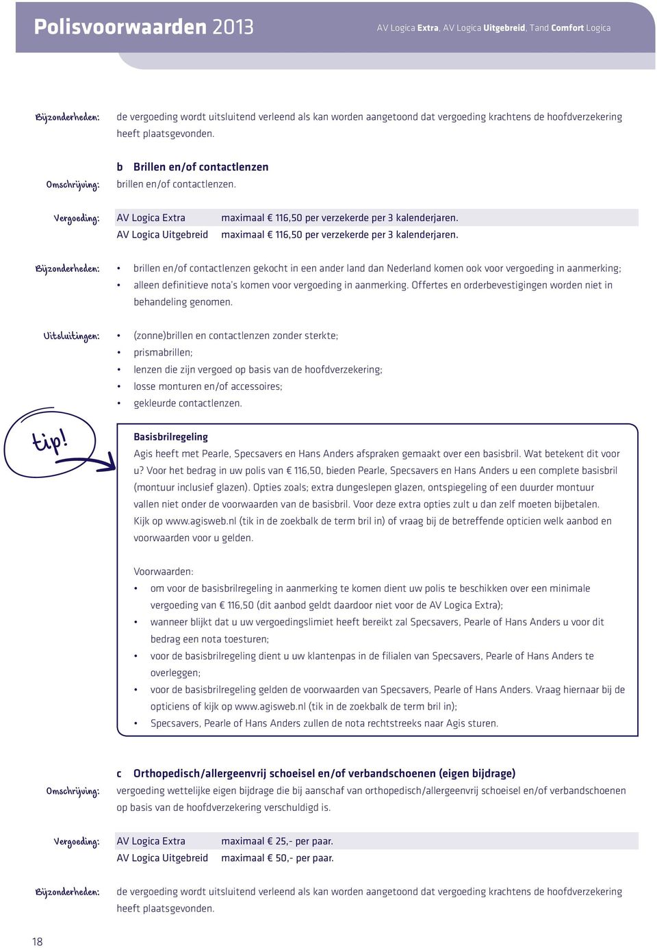 AV Logica Uitgebreid maximaal 116,50 per verzekerde per 3 kalenderjaren.