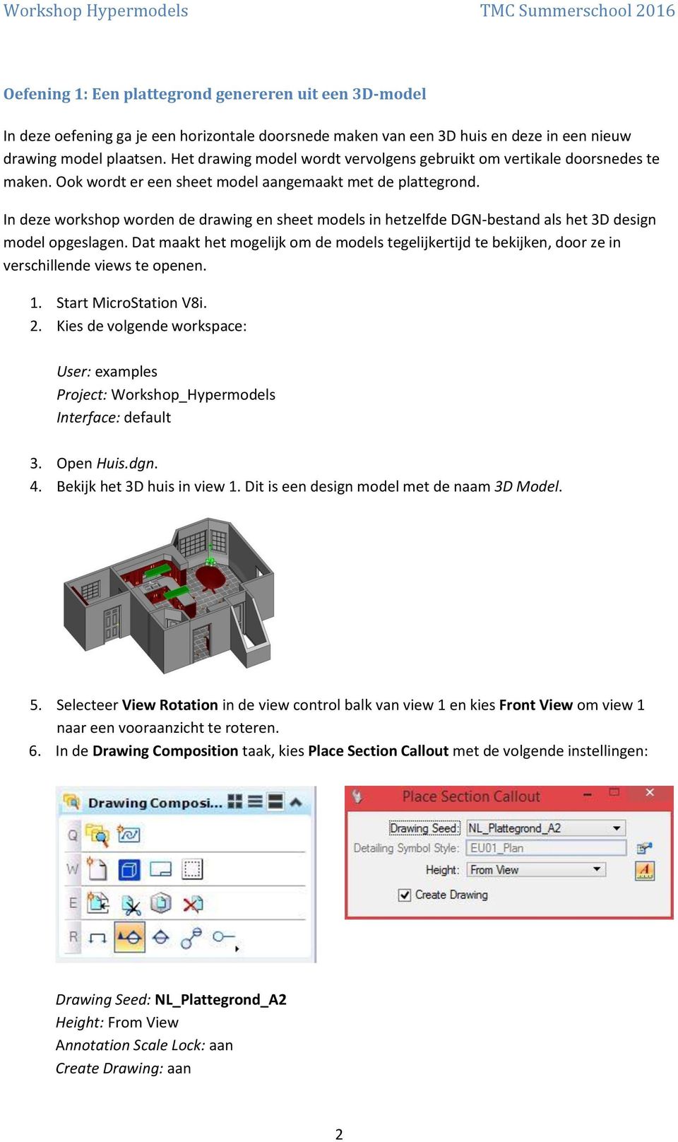 In deze workshop worden de drawing en sheet models in hetzelfde DGN-bestand als het 3D design model opgeslagen.