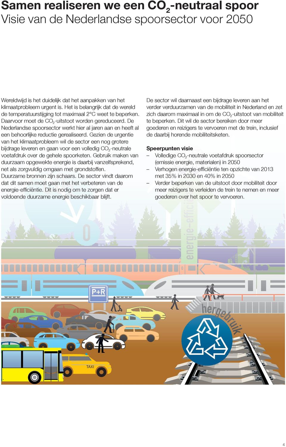 Dit wil de sector bereiken door meer goederen en reizigers te vervoeren met de trein, inclusief de daarbij horende mobiliteitsketen.