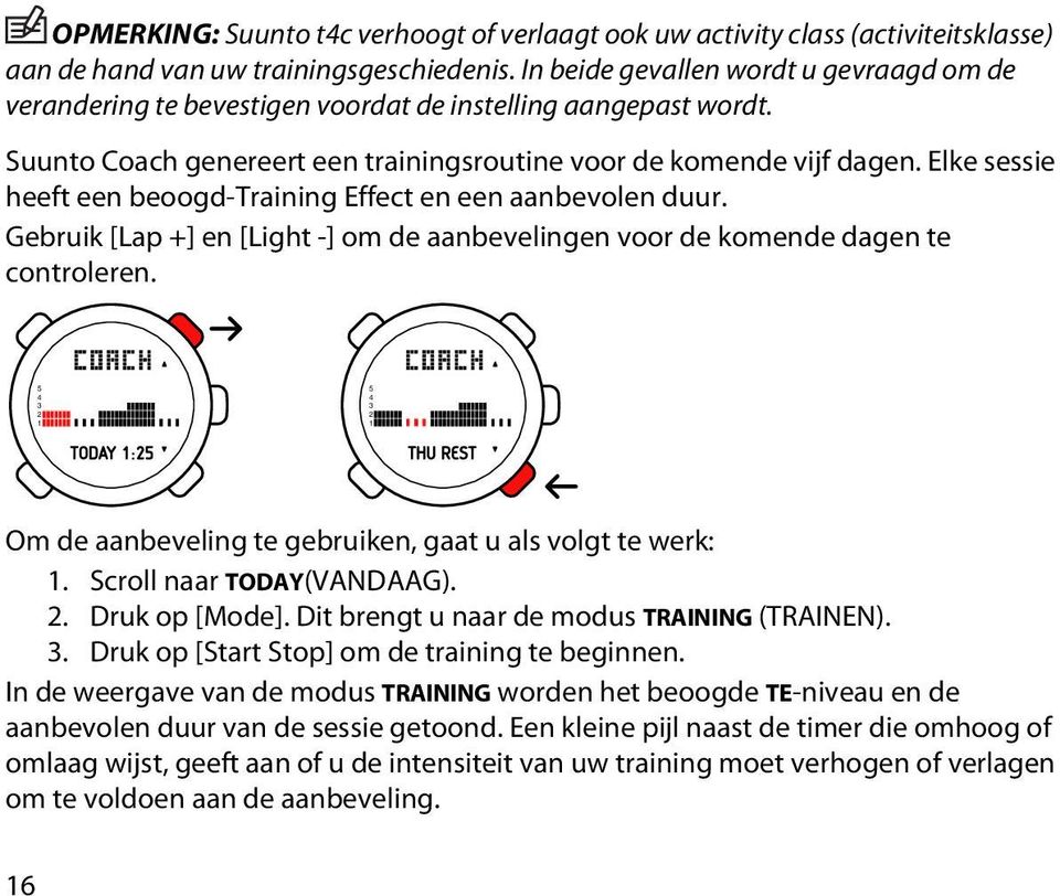 Elke sessie heeft een beoogd-training Effect en een aanbevolen duur. Gebruik [Lap +] en [Light -] om de aanbevelingen voor de komende dagen te controleren.