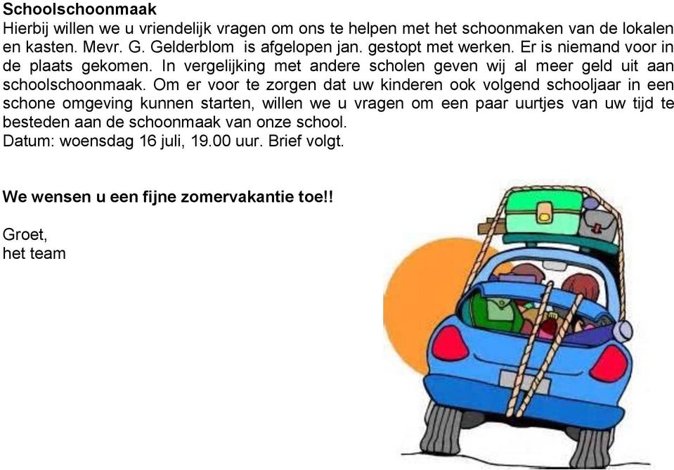 In vergelijking met andere scholen geven wij al meer geld uit aan schoolschoonmaak.