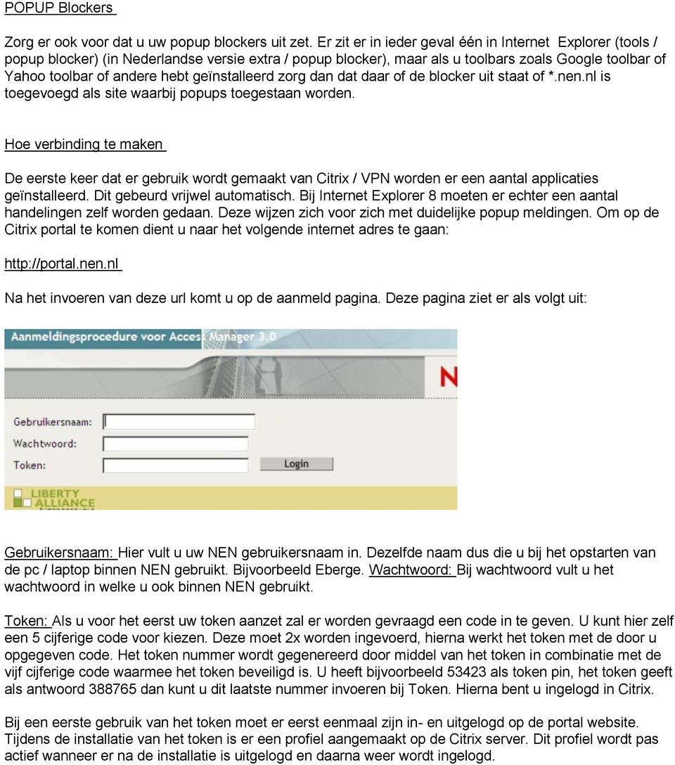 geïnstalleerd zorg dan dat daar of de blocker uit staat of *.nen.nl is toegevoegd als site waarbij popups toegestaan worden.