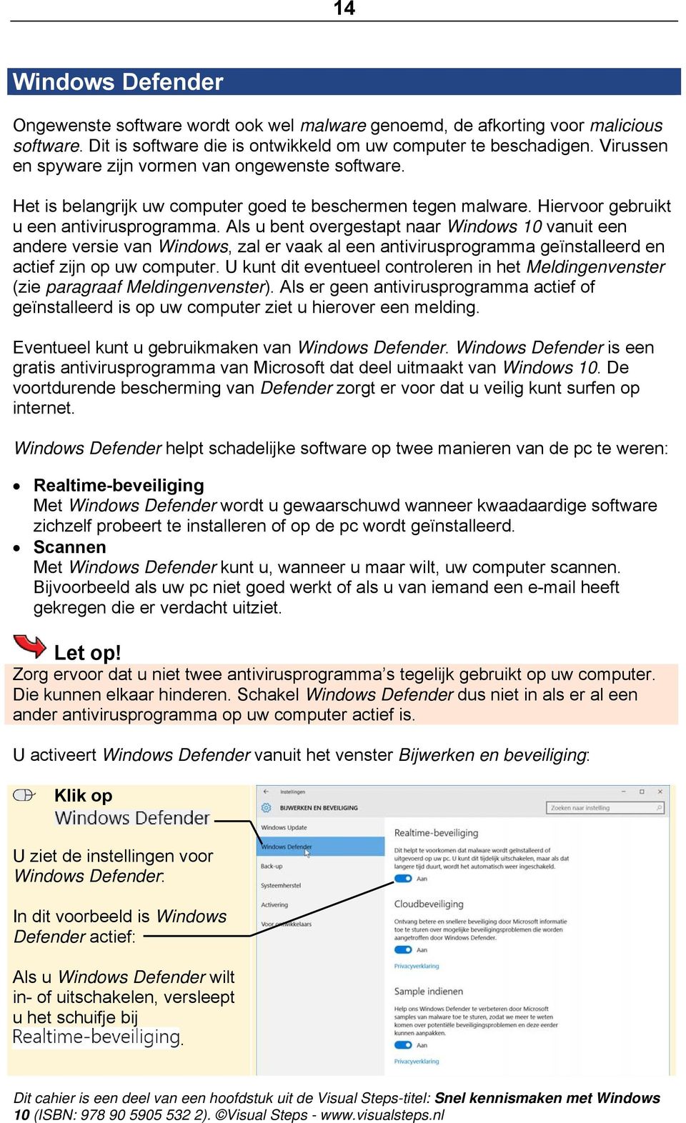Als u bent overgestapt naar Windows 10 vanuit een andere versie van Windows, zal er vaak al een antivirusprogramma geïnstalleerd en actief zijn op uw computer.