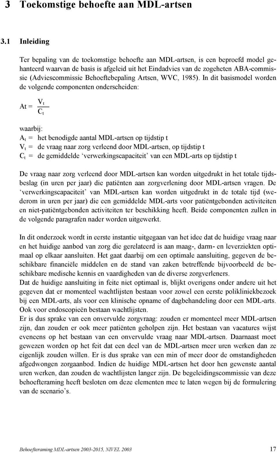 Behoeftebepaling Artsen, WVC, 1985).