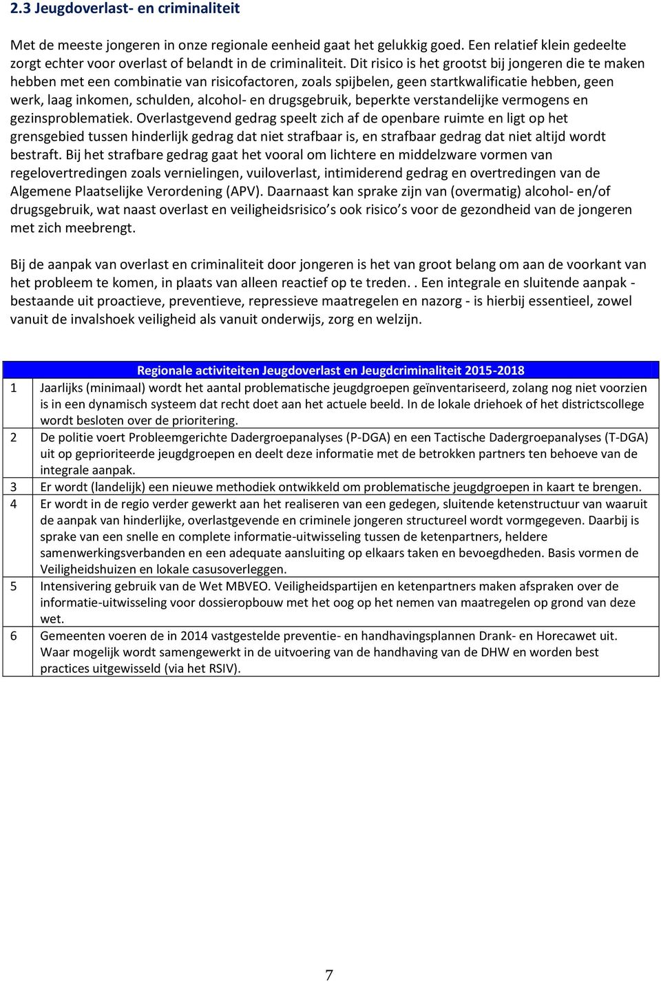 drugsgebruik, beperkte verstandelijke vermogens en gezinsproblematiek.