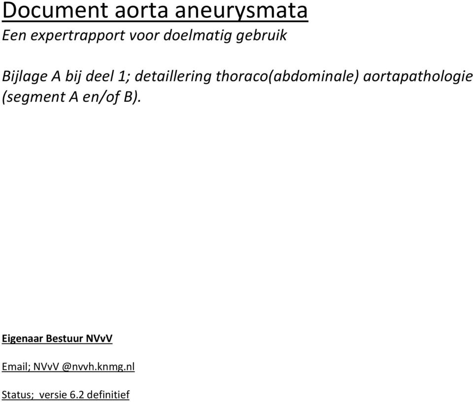 thoraco(abdominale) aortapathologie (segment A en/of B).