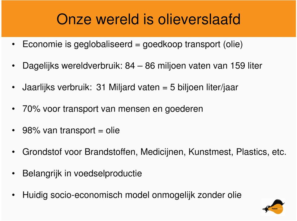 liter/jaar 70% voor transport van mensen en goederen 98% van transport = olie Grondstof voor