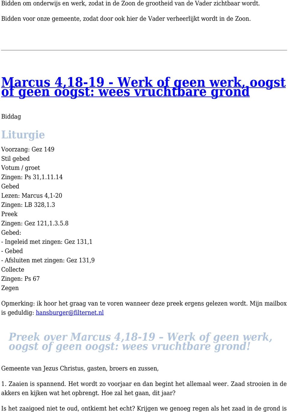 14 Gebed Lezen: Marcus 4,1-20 Zingen: LB 328,1.3 Preek Zingen: Gez 121,1.3.5.