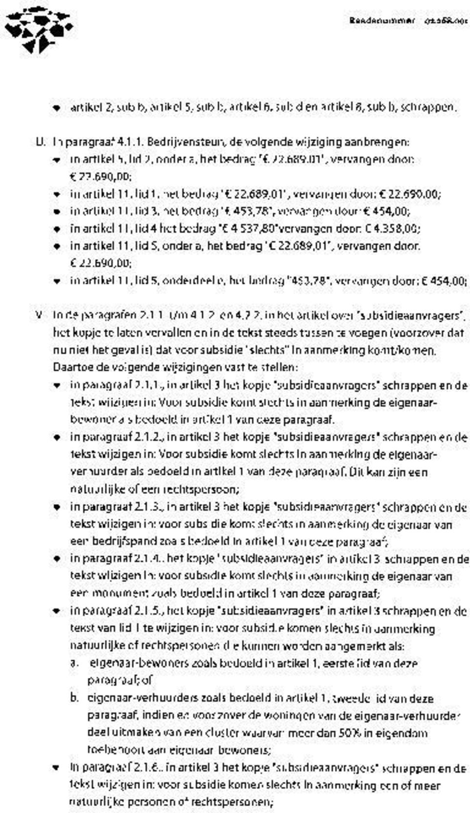 689,01", vervangen door: < 22.690,00; in artikel 11, lid 3, het bedrag Y.