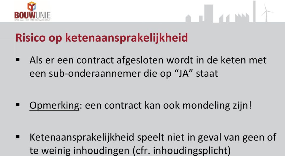 Opmerking: een contract kan ook mondeling zijn!