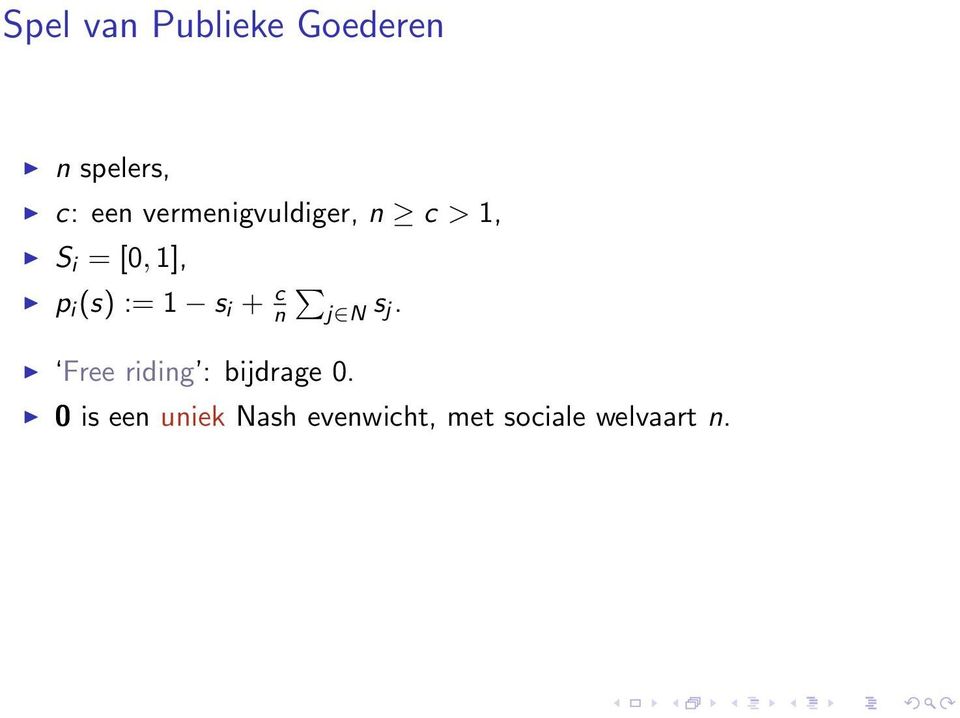 := 1 s i + c n j N s j. Free riding : bijdrage 0.
