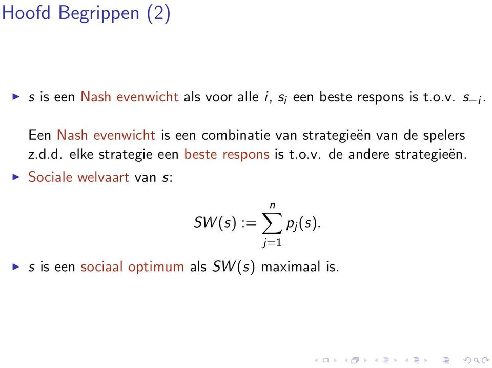 Een Nash evenwicht is een combinatie van strategieën van de