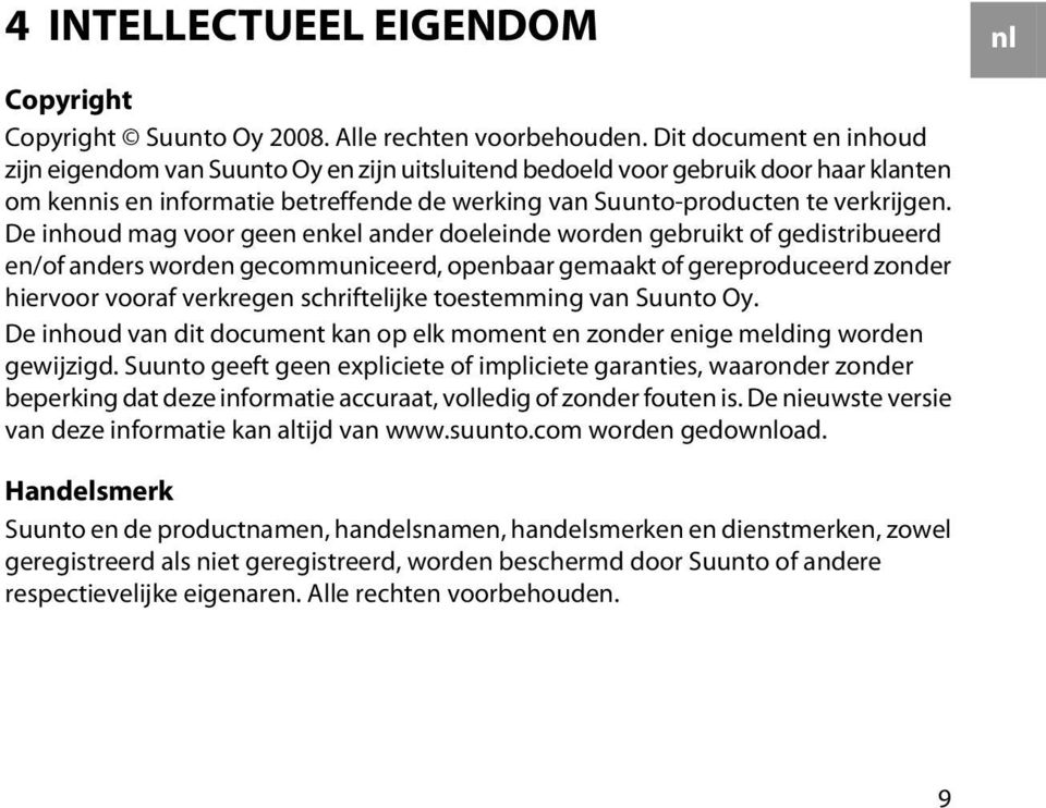 De inhoud mag voor geen enkel ander doeleinde worden gebruikt of gedistribueerd en/of anders worden gecommuniceerd, openbaar gemaakt of gereproduceerd zonder hiervoor vooraf verkregen schriftelijke