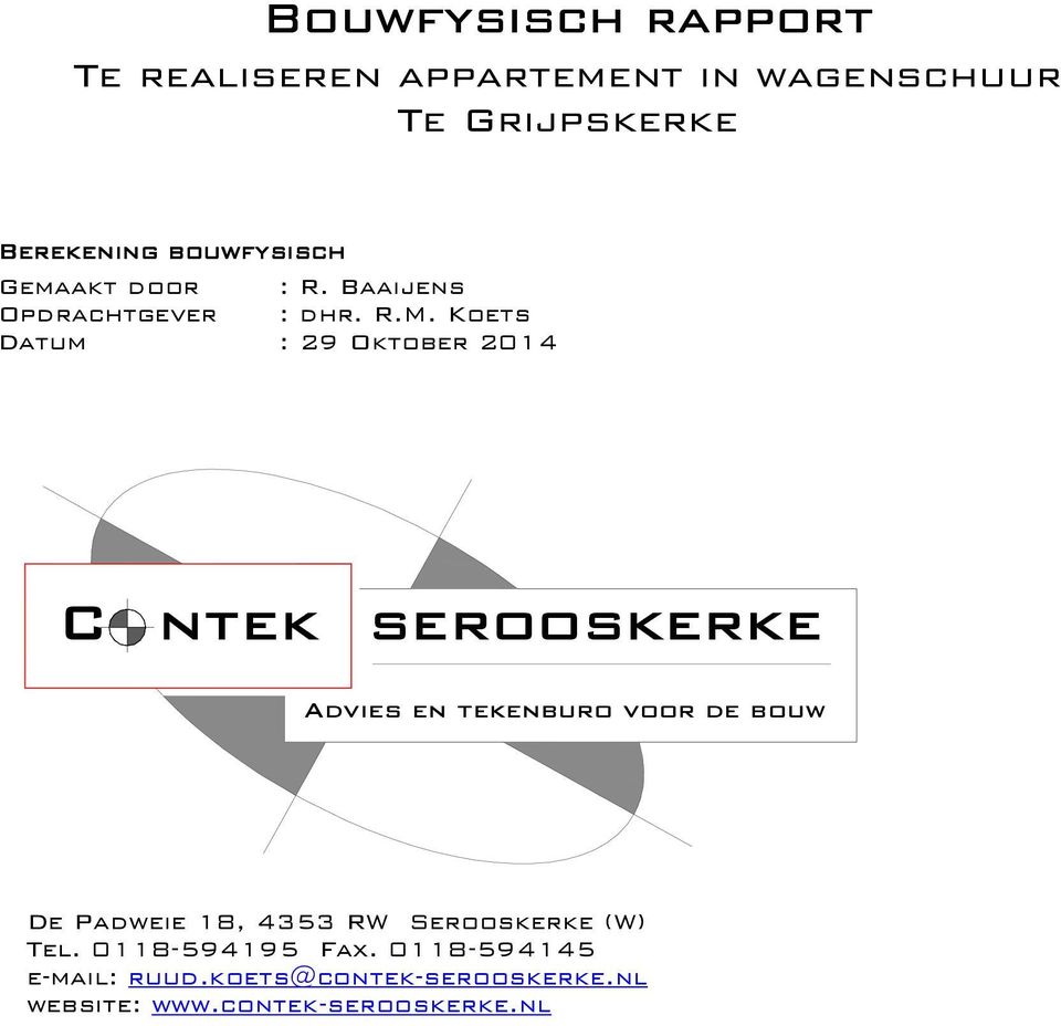 Koets Datum : 29 Oktober 2014 C ntek serooskerke Advies en tekenburo voor de bouw De Padweie