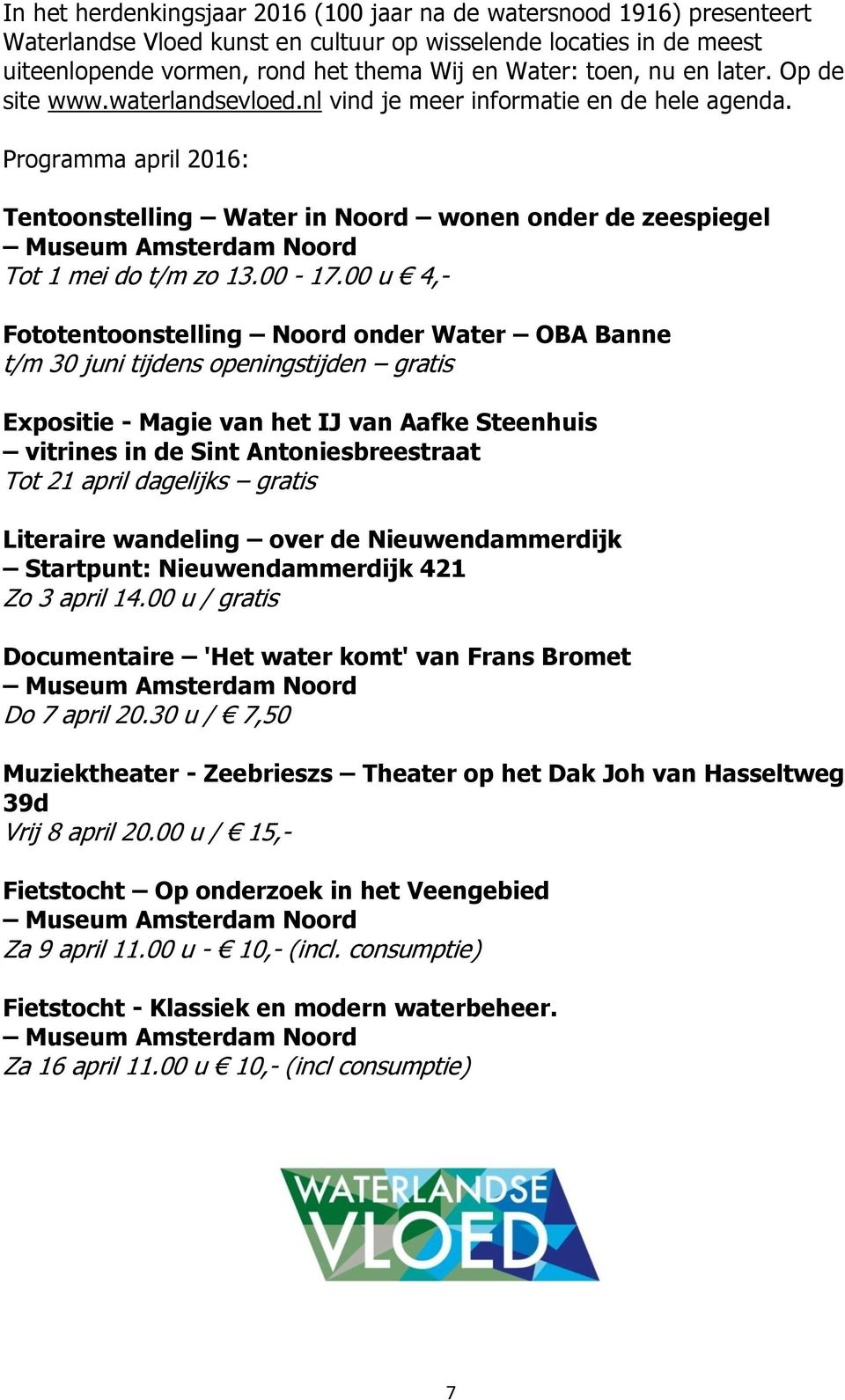 Programma april 2016: Tentoonstelling Water in Noord wonen onder de zeespiegel Museum Amsterdam Noord Tot 1 mei do t/m zo 13.00-17.