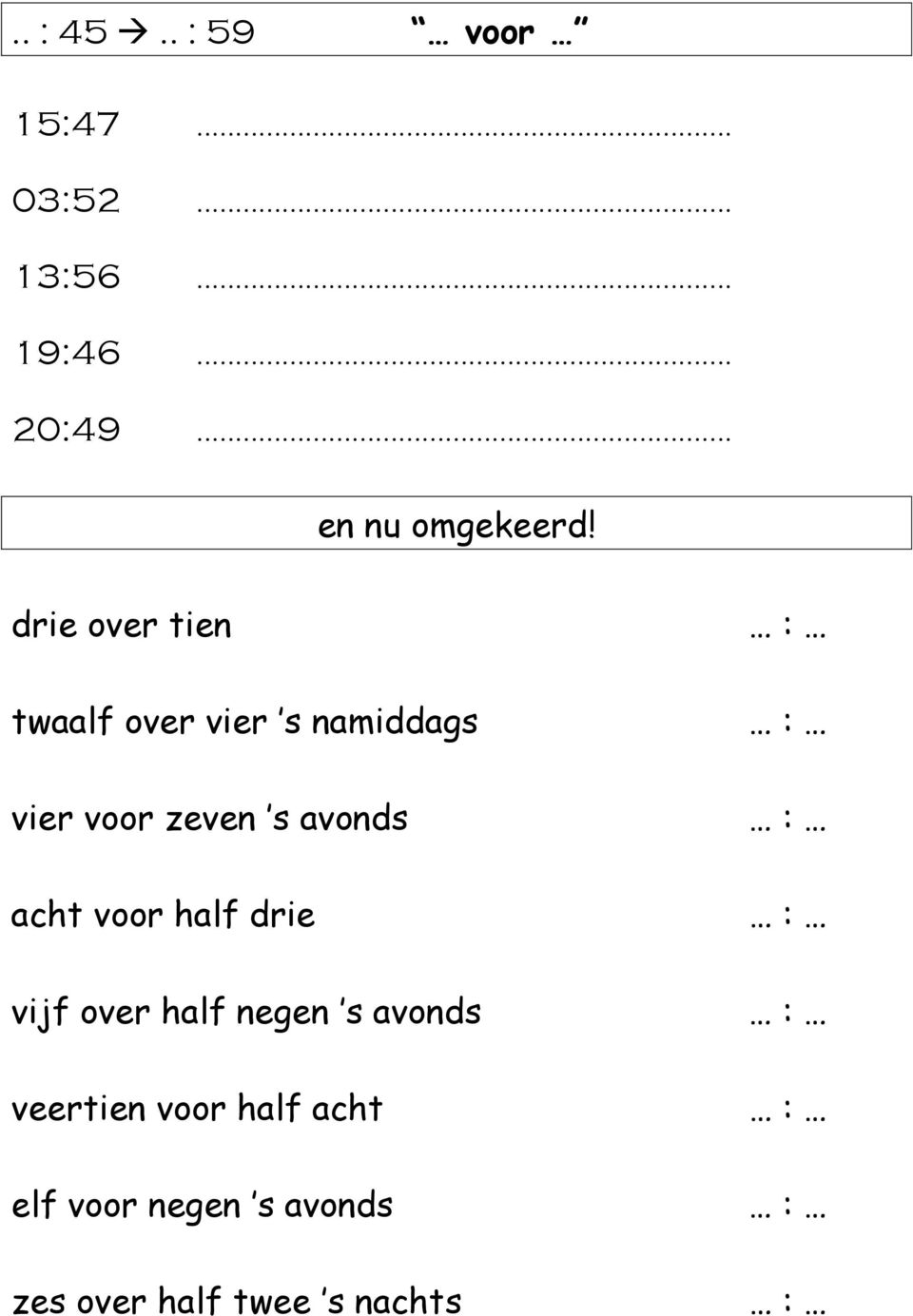 acht voor half drie vijf over half negen s avonds veertien voor half