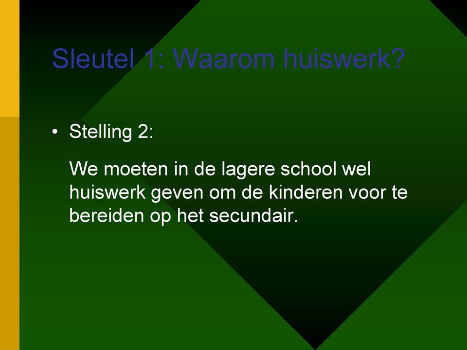 school wel huiswerk geven om de